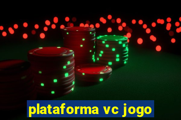 plataforma vc jogo